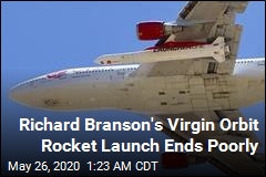 1st Rocket Launch for Richard Branson&#39;s Virgin Orbit Fails