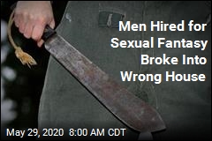 Men Hired for Sexual Fantasy Broke Into Wrong House
