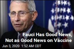 Fauci Has Good News, Not as Good News on Vaccine