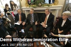 Dems Withdraw Immigration Bill