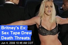 Britney's Ex: Sex Tape Drew Death Threats