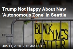 Trump Not Happy About New &#39;Autonomous Zone&#39; in Seattle