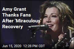 Amy Grant Thanks Fans After &#39;Miraculous&#39; Recovery