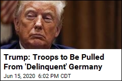 Trump Confirms Major Troop Cut in Germany