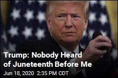 Trump: I Made Juneteenth Famous