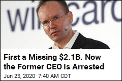 First a Missing $2.1B. Now the Former CEO Is Arrested
