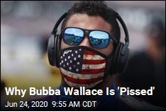 Why Bubba Wallace Is &#39;Pissed&#39;
