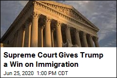 Supreme Court Gives Trump a Win on Immigration