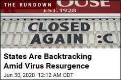 States Are Reversing Course as Virus Resurges