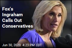 Fox&#39;s Ingraham Calls Out Conservatives