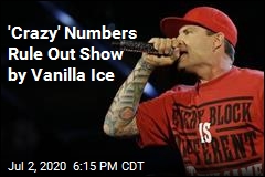 &#39;Crazy&#39; Numbers Rule Out Show by Vanilla Ice