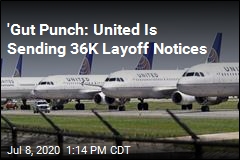 &#39;Gut Punch: United Is Sending 36K Layoff Notices