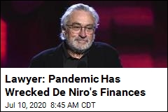 Lawyer: Pandemic Has Wrecked De Niro&#39;s Finances