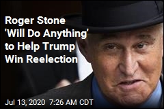Roger Stone &#39;Will Do Anything&#39; to Help Trump Win Reelection