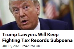 Trump Lawyers Plan to Keep Fighting Tax Subpoena