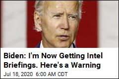 Biden: I&#39;m Now Getting Intel Briefings. Here&#39;s a Warning