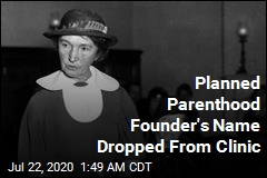 Planned Parenthood Founder&#39;s Name Dropped From Clinic