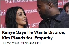 Kanye Says He Wants Divorce, Kim Pleads for &#39;Empathy&#39;