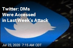 Twitter: DMs Were Accessed in Last Week&#39;s Attack