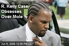 R. Kelly Case Obsesses Over Mole
