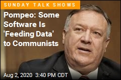 Pompeo: Trump Is Going After Communist Software