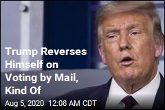Trump Reverses Himself on Voting by Mail, Kind Of