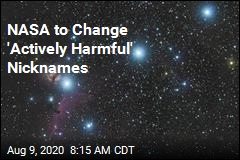 NASA Reconsiders &#39;Insensitive&#39; Nicknames