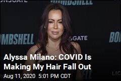 Alyssa Milano Says COVID Caused Hair Loss
