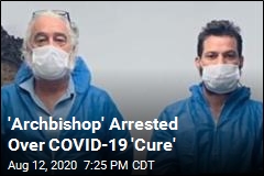 Father and Son Arrested for Selling &#39;COVID-19 Cure&#39;