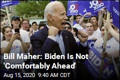 Bill Maher: Biden Is Not &#39;Comfortably Ahead&#39;