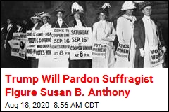 Trump to Pardon Suffragist Leader Susan B. Anthony