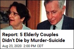 Report: 5 Elderly Couples Didn&#39;t Die by Murder-Suicide