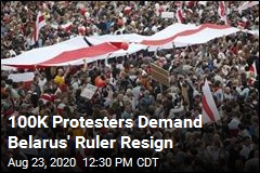 100K Protesters Demand Belarus&#39; Ruler Resign