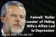 Falwell: &#39;Roller Coaster&#39; of Hiding Wife&#39;s Affair Led to Depression