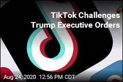 TikTok Is Fighting Trump&#39;s Executive Orders