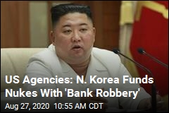 US Agencies: N. Korea Funds Nukes With &#39;Bank Robbery&#39;