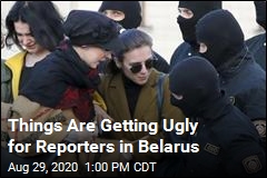Things Are Getting Ugly for Reporters in Belarus