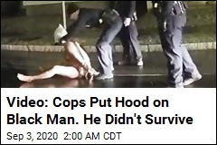 Police Put Hood on Black Man Killed by Asphyxiation