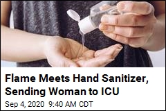 Flame Meets Hand Sanitizer, Sending Woman to ICU