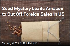Seed Mystery Leads Amazon to Cut Off Foreign Sales in US