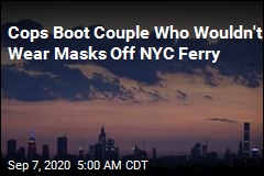 Couple Won&#39;t Wear Masks on NYC Ferry, Get Booted by Cops