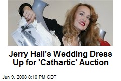 Jerry Hall's Wedding Dress Up for 'Cathartic' Auction