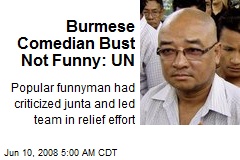 Burmese Comedian Bust Not Funny: UN