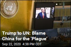 Trump to UN: Blame China for the &#39;Plague&#39;