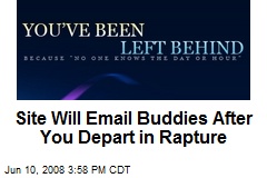 Site Will Email Buddies After You Depart in Rapture