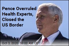 Pence Closed Borders After CDC Experts Said No
