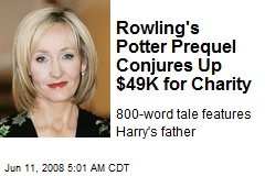 Rowling's Potter Prequel Conjures Up $49K for Charity
