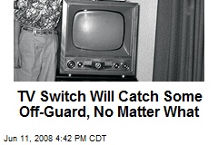 TV Switch Will Catch Some Off-Guard, No Matter What