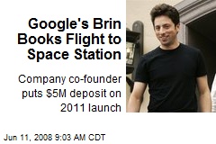Google's Brin Books Flight to Space Station