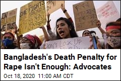 Bangladesh&#39;s Death Penalty for Rape Isn&#39;t Enough: Advocates
